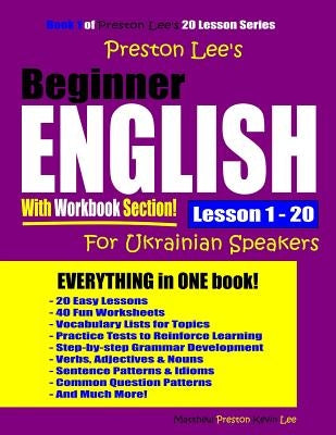 Preston Lee's Beginner English With Workbook Section Lesson 1 - 20 For Ukrainian Speakers by Preston, Matthew