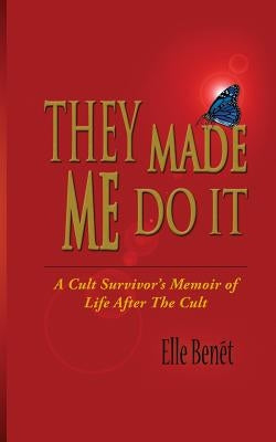 They Made Me Do It by Benet, Elle