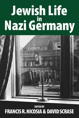 Jewish Life in Nazi Germany: Dilemmas and Responses by Nicosia, Francis R.
