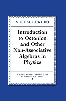 Introduction to Octonion and Other Non-Associative Algebras in Physics by Okubo, Susumo