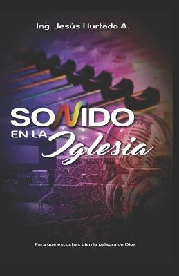 Sonido en la Iglesia by Hurtado Aylas, Jesus