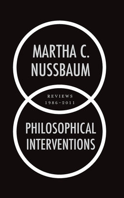Philosophical Interventions: Reviews 1986-2011 by Nussbaum, Martha C.