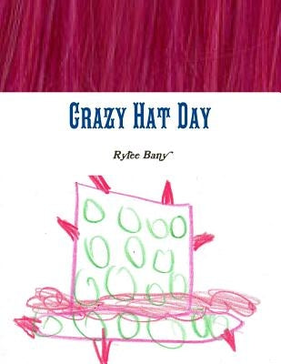 Crazy Hat Day by Rylee Bany by Bany, Rylee