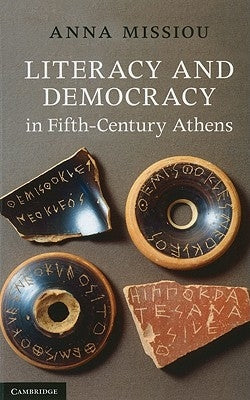 Literacy and Democracy in Fifth-Century Athens by Missiou, Anna