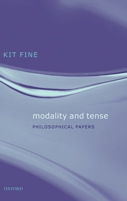 Modality and Tense: Philosophical Papers by Fine, Kit