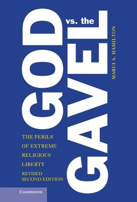 God vs. the Gavel: The Perils of Extreme Religious Liberty by Hamilton, Marci a.