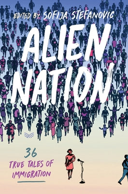 Alien Nation: 36 True Tales of Immigration by Stefanovic, Sofija
