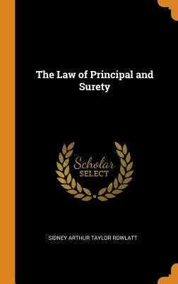 The Law of Principal and Surety by Rowlatt, Sidney Arthur Taylor