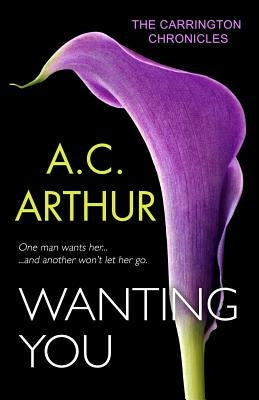 Wanting You by Arthur, A. C.