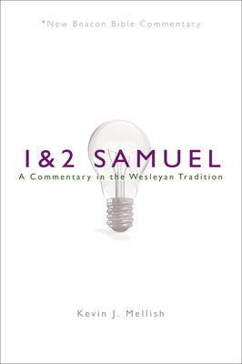Nbbc, 1 & 2 Samuel: A Commentary in the Wesleyan Tradition by Mellish, Kevin J.