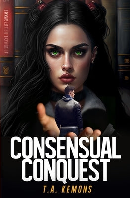 Consensual Conquest by Kemons, T. a.