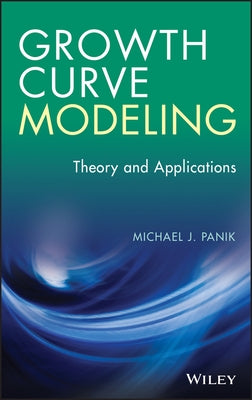 Growth Curve Modeling: Theory and Applications by Panik, Michael J.