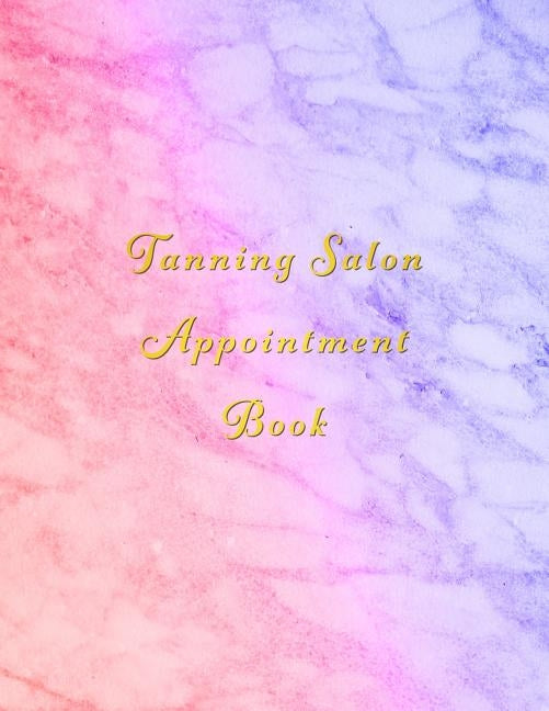 Tanning Salon Appointment Book: Classy colourful marble beauty client schedule organiser With weekly and hourly time slots by Appointment Books, Express