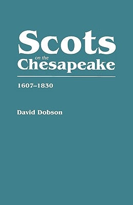 Scots on the Chesapeake, 1607-1830 by Dobson, David