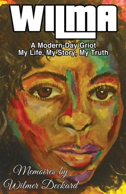 Wilma: The Modern-Day Griot by Deckard, Wilmer