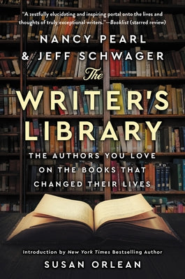 The Writer's Library: The Authors You Love on the Books That Changed Their Lives by Pearl, Nancy