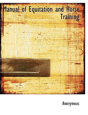 Manual of Equitation and Horse Training by Anonymous