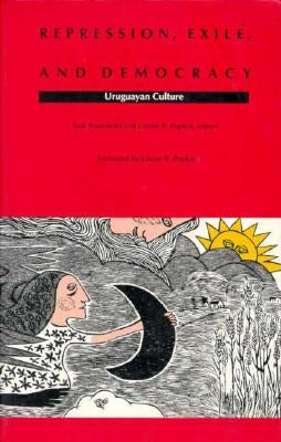 Repression, Exile, and Democracy: Uruguayan Culture by Sosnowski, Saul