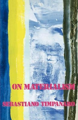 On Materialism by Timpanaro, Sebastiano