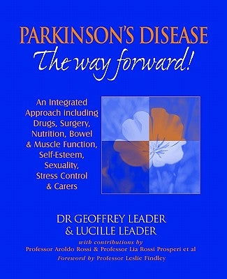 Parkinson's Disease The Way Forward - 2010 Revised Edition by Leader, Geoffrey