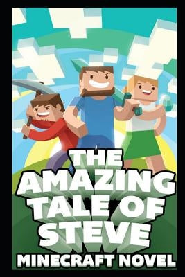 The Amazing Tale of Steve: Ultimate Unofficial Novel by Martinez, Fernando