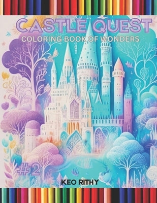 Castle Quest: Coloring Book of Wonders by Rithy, Keo