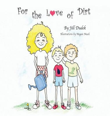 For the Love of Dirt by Dudek, Jill