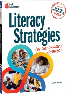 What the Science of Reading Says: Literacy Strategies for Secondary Grades by Keisler, Laura