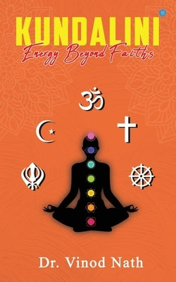 Kundalini Energy Beyond Faiths by Nath, Vinod
