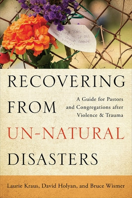Recovering from Un-Natural Disasters by Kraus, Laurie Ann