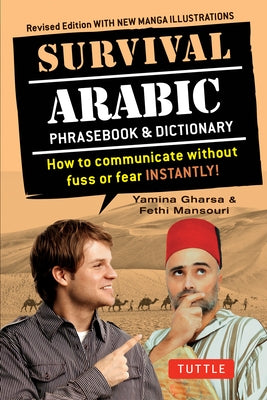 Survival Arabic Phrasebook & Dictionary: How to Communicate Without Fuss or Fear Instantly! (Completely Revised and Expanded with New Manga Illustrati by Gharsa, Yamina