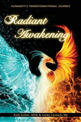 Radiant Awakening: Humanity's Transformational Journey by Carmack MS, Lesley