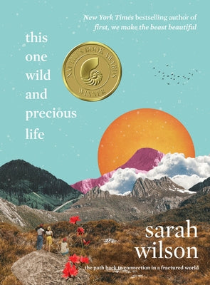 This One Wild and Precious Life: The Path Back to Connection in a Fractured World by Wilson, Sarah