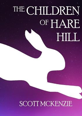 The Children of Hare Hill by McKenzie, Scott