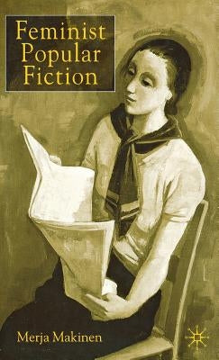 Feminist Popular Fiction by Makinen, M.