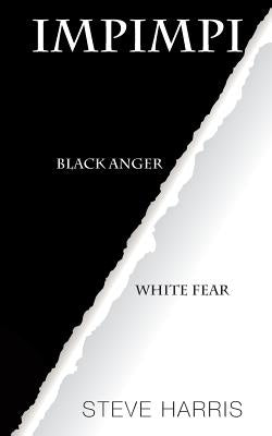 Impimpi: Black Anger, White Fear by Harris, Steve