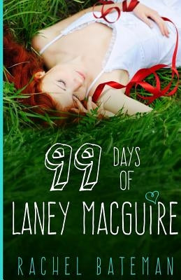 99 Days of Laney MacGuire by Bateman, Rachel