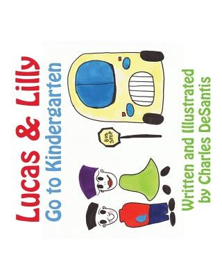 Lucas & Lilly Go to Kindergarten by DeSantis, Charles