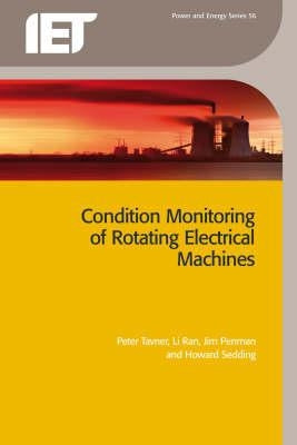 Condition Monitoring of Rotating Electrical Machines by Tavner, Peter