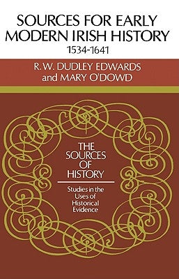 Sources for Modern Irish History 1534-1641 by Edwards, R. W. Dudley