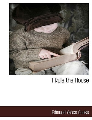 I Rule the House by Cooke, Edmund Vance
