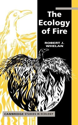 The Ecology of Fire by Whelan, Robert J.