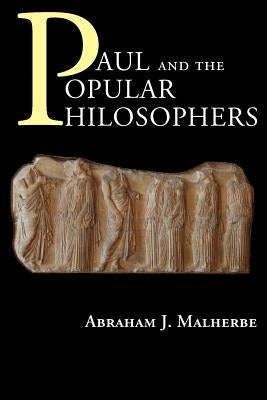 Paul and the Popular Philosophers by Malherbe, Abraham J.