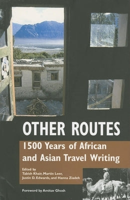 Other Routes: 1500 Years of African and Asian Travel Writing by Khair, Tabish