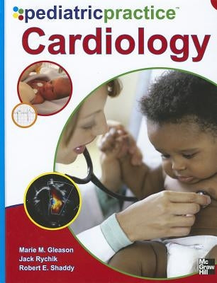 Pediatric Practice Cardiology by Shaddy, Robert