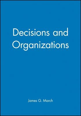 Decisions and Organizations by March, James G.