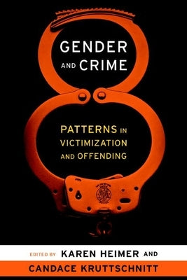 Gender and Crime: Patterns in Victimization and Offending by Heimer, Karen