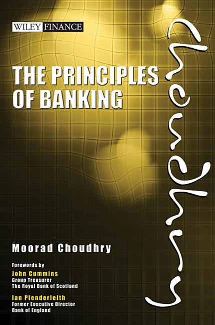 The Principles of Banking by Choudhry, Moorad