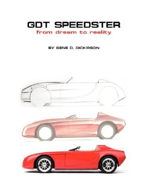 GDT Speedster From Dream to Reality by D. Dickirson, Gene