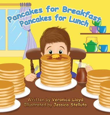 Pancakes for Breakfast, Pancakes for Lunch by Lloyd, Veronica M.